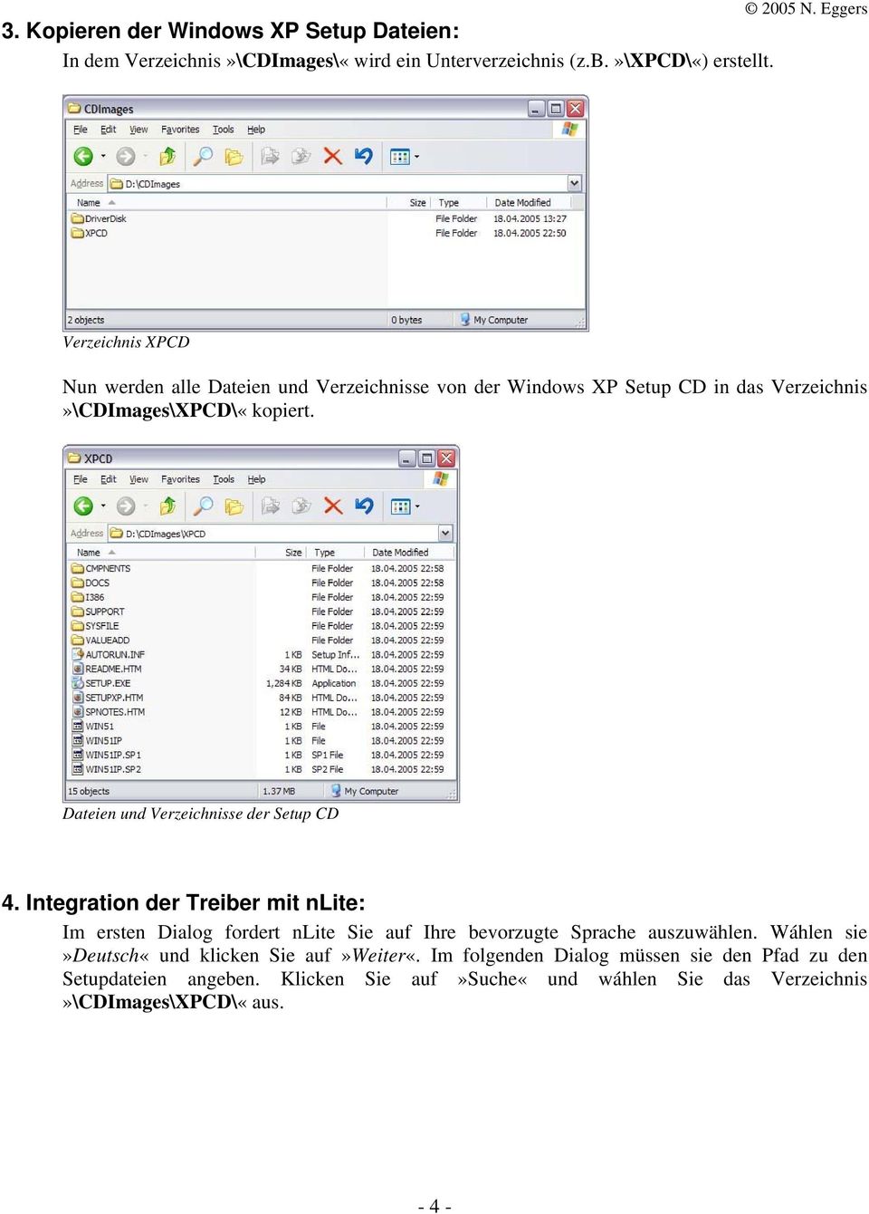 Dateien und Verzeichnisse der Setup CD 4. Integration der Treiber mit nlite: Im ersten Dialog fordert nlite Sie auf Ihre bevorzugte Sprache auszuwählen.