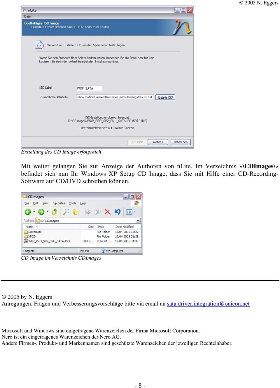 CD Image im Verzeichnis CDImages 2005 by N. Eggers Anregungen, Fragen und Verbesserungsvorschläge bitte via email an sata.driver.integration@onicon.