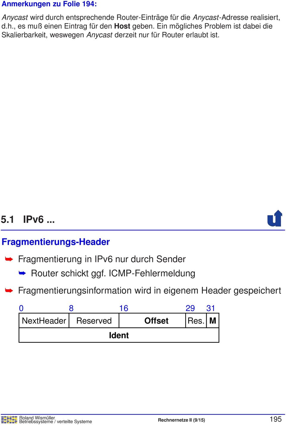 .. Fragmentierungs- Fragmentierung in IPv6 nur durch Sender Router schickt ggf.