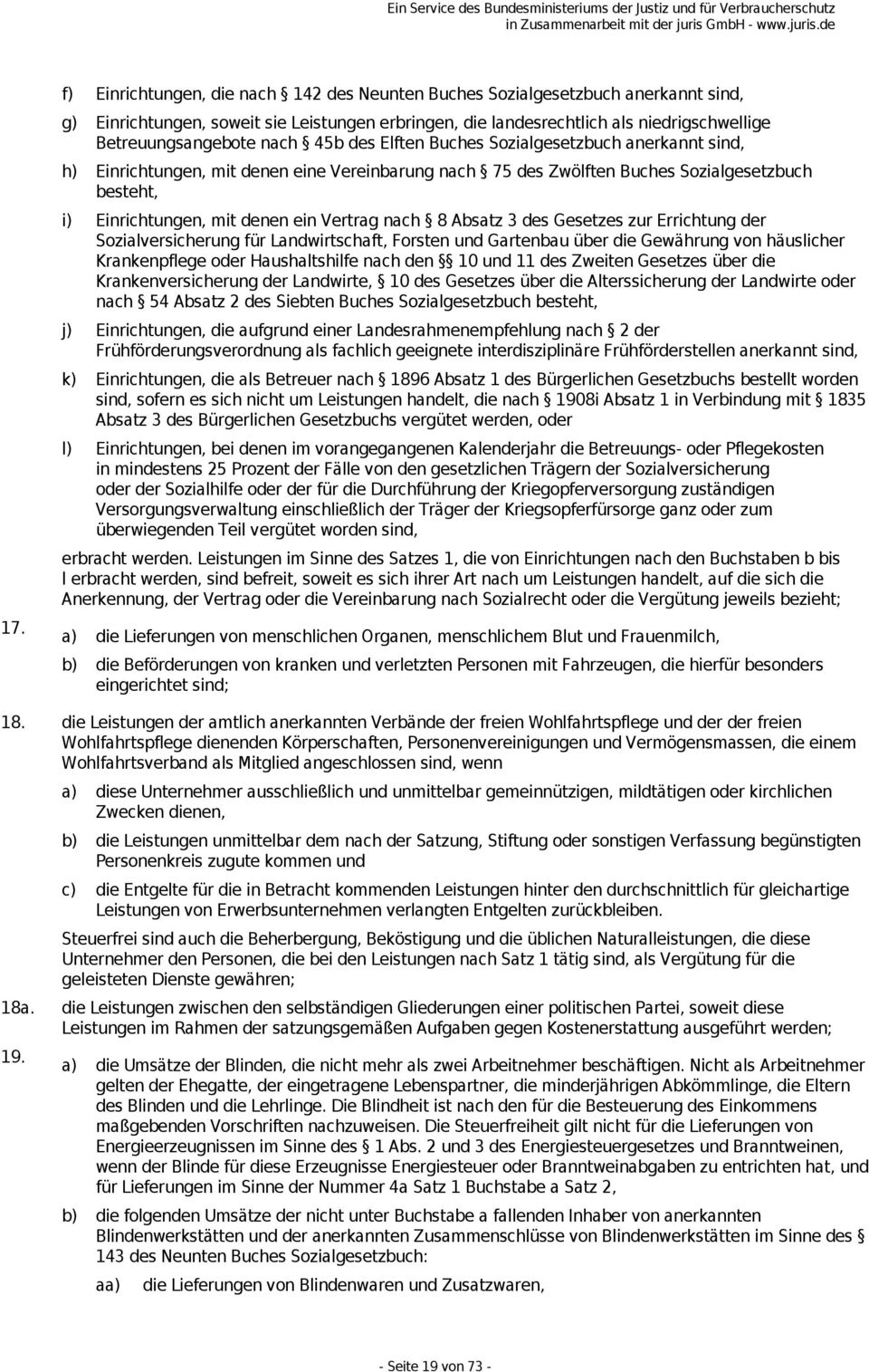 nach 8 Absatz 3 des Gesetzes zur Errichtung der Sozialversicherung für Landwirtschaft, Forsten und Gartenbau über die Gewährung von häuslicher Krankenpflege oder Haushaltshilfe nach den 10 und 11 des