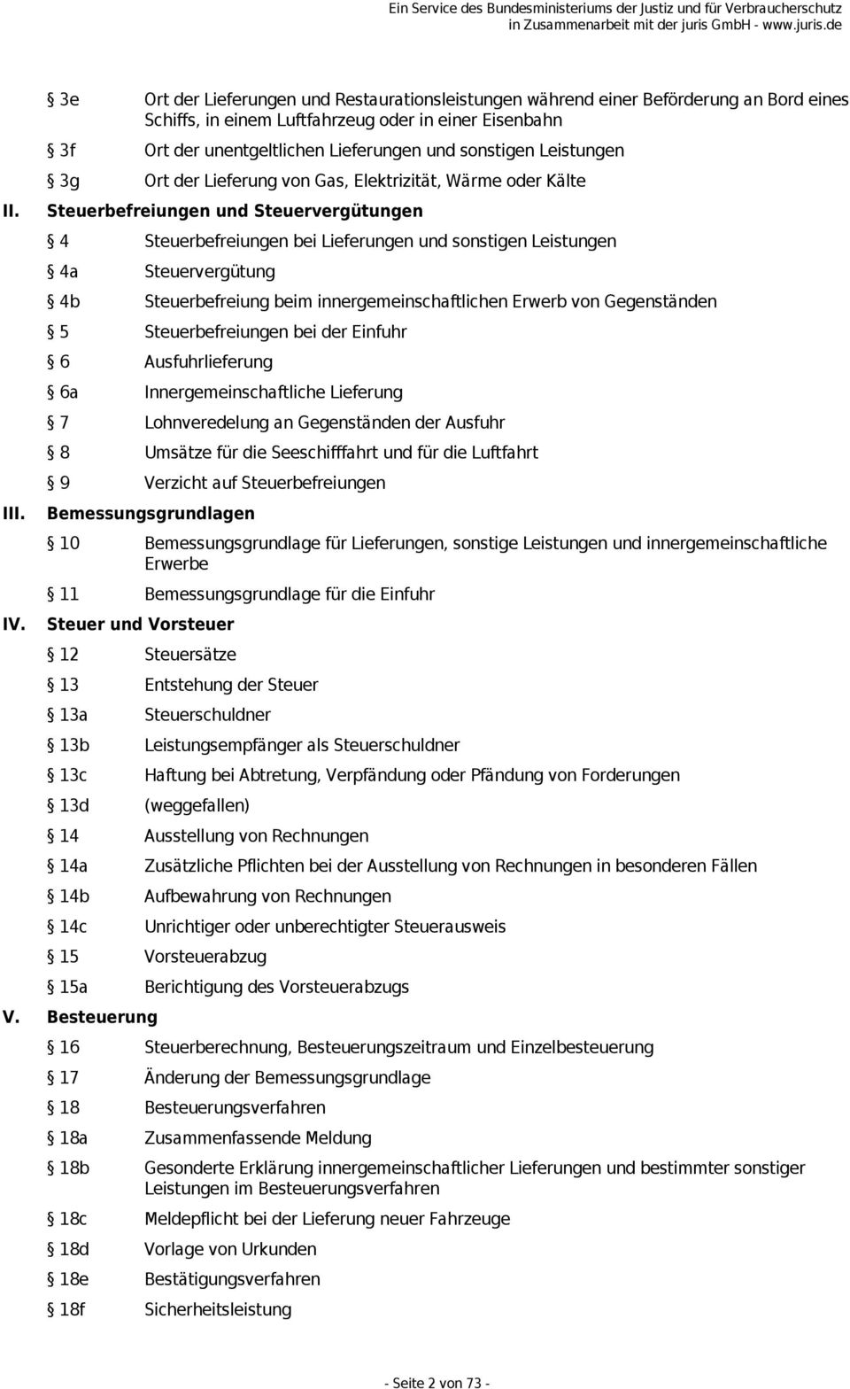 Leistungen 3g Ort der Lieferung von Gas, Elektrizität, Wärme oder Kälte Steuerbefreiungen und Steuervergütungen 4 Steuerbefreiungen bei Lieferungen und sonstigen Leistungen 4a Steuervergütung 4b