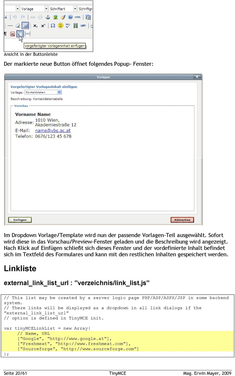 Nach Klick auf Einfügen schließt sich dieses Fenster und der vordefinierte Inhalt befindet sich im Textfeld des Formulares und kann mit den restlichen Inhalten gespeichert werden.