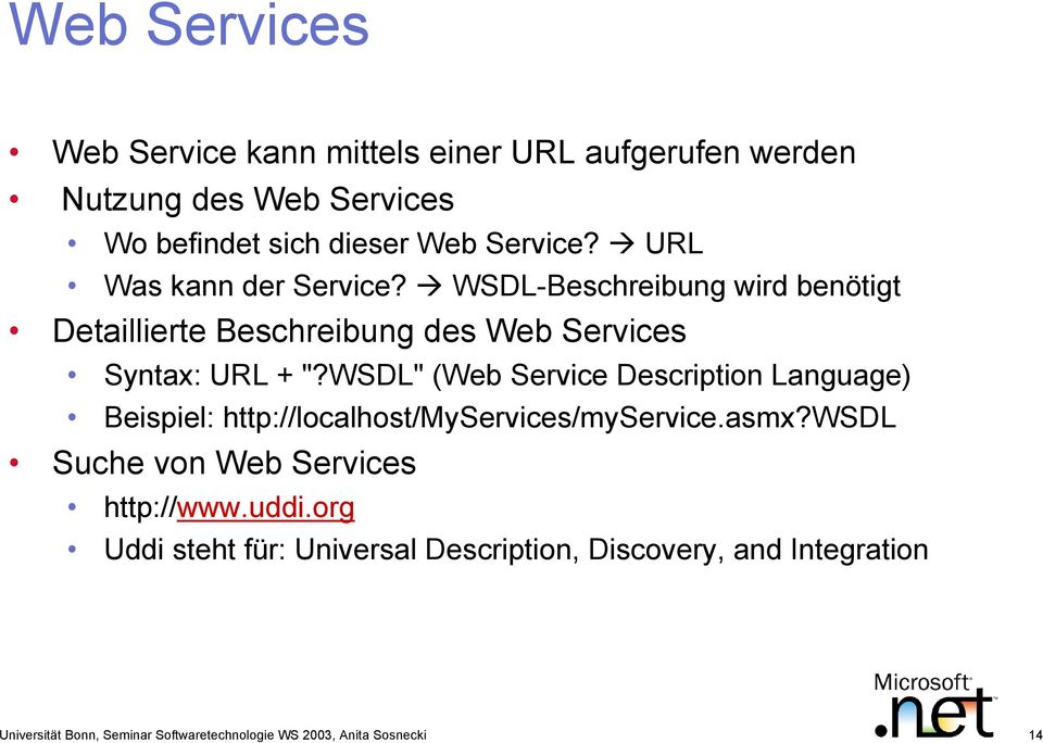 WSDL" (Web Service Description Language) Beispiel: http://localhost/myservices/myservice.asmx?