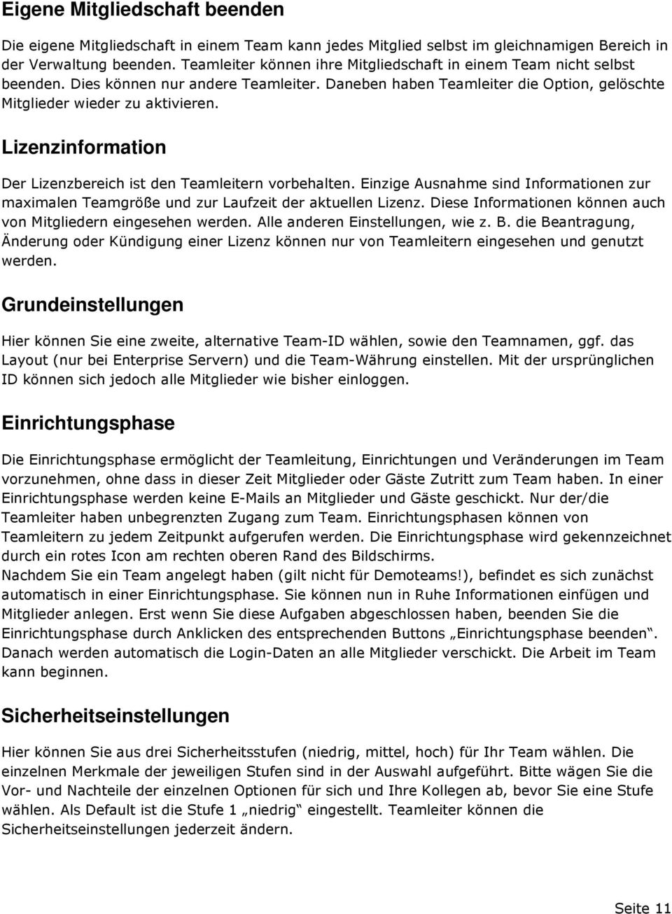 Lizenzinformation Der Lizenzbereich ist den Teamleitern vorbehalten. Einzige Ausnahme sind Informationen zur maximalen Teamgröße und zur Laufzeit der aktuellen Lizenz.