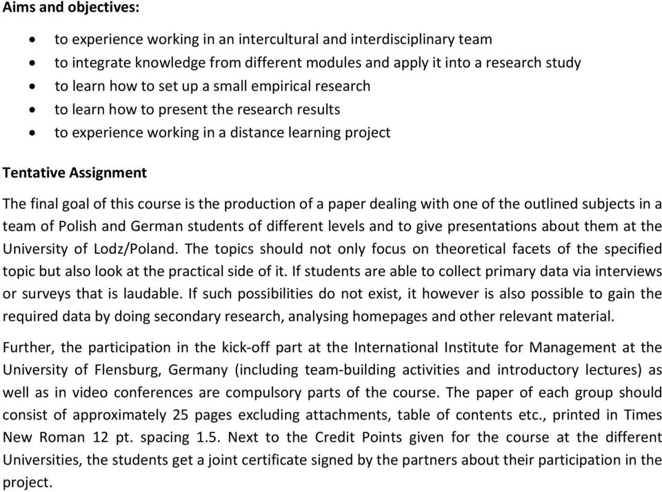 paper dealing with one of the outlined subjects in a team of Polish and German students of different levels and to give presentations about them at the University of Lodz/Poland.