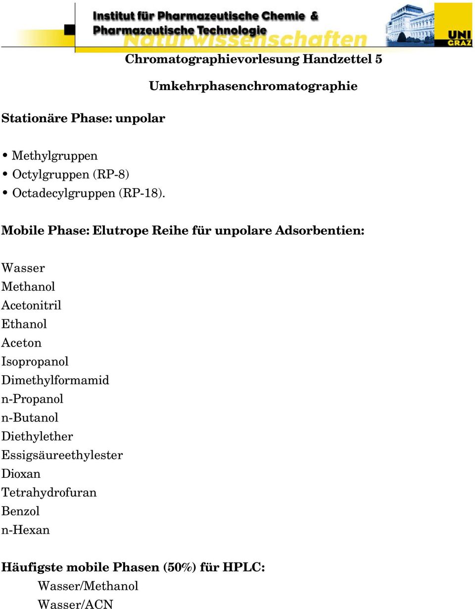 Mobile Phase: Elutrope Reihe für unpolare Adsorbentien: Wasser Methanol Acetonitril Ethanol Aceton