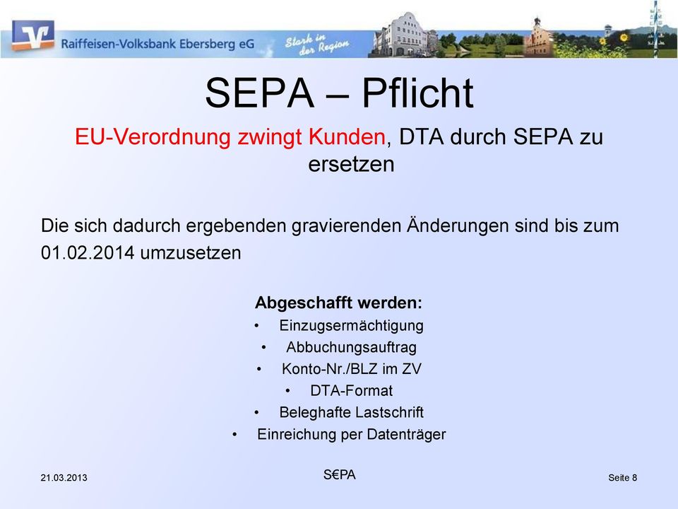 2014 umzusetzen Abgeschafft werden: Einzugsermächtigung Abbuchungsauftrag