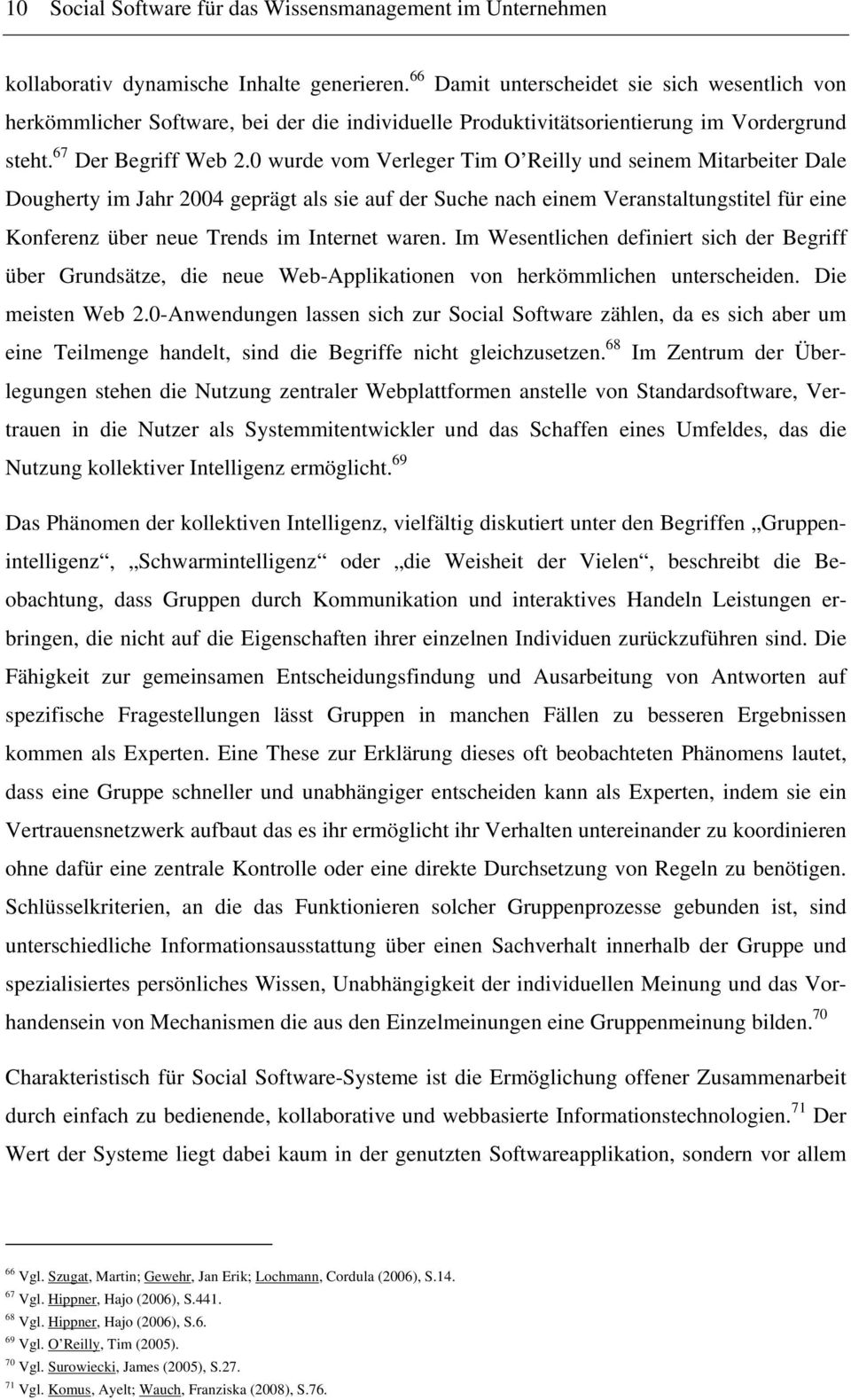 0 wurde vom Verleger Tim O Reilly und seinem Mitarbeiter Dale Dougherty im Jahr 2004 geprägt als sie auf der Suche nach einem Veranstaltungstitel für eine Konferenz über neue Trends im Internet waren.