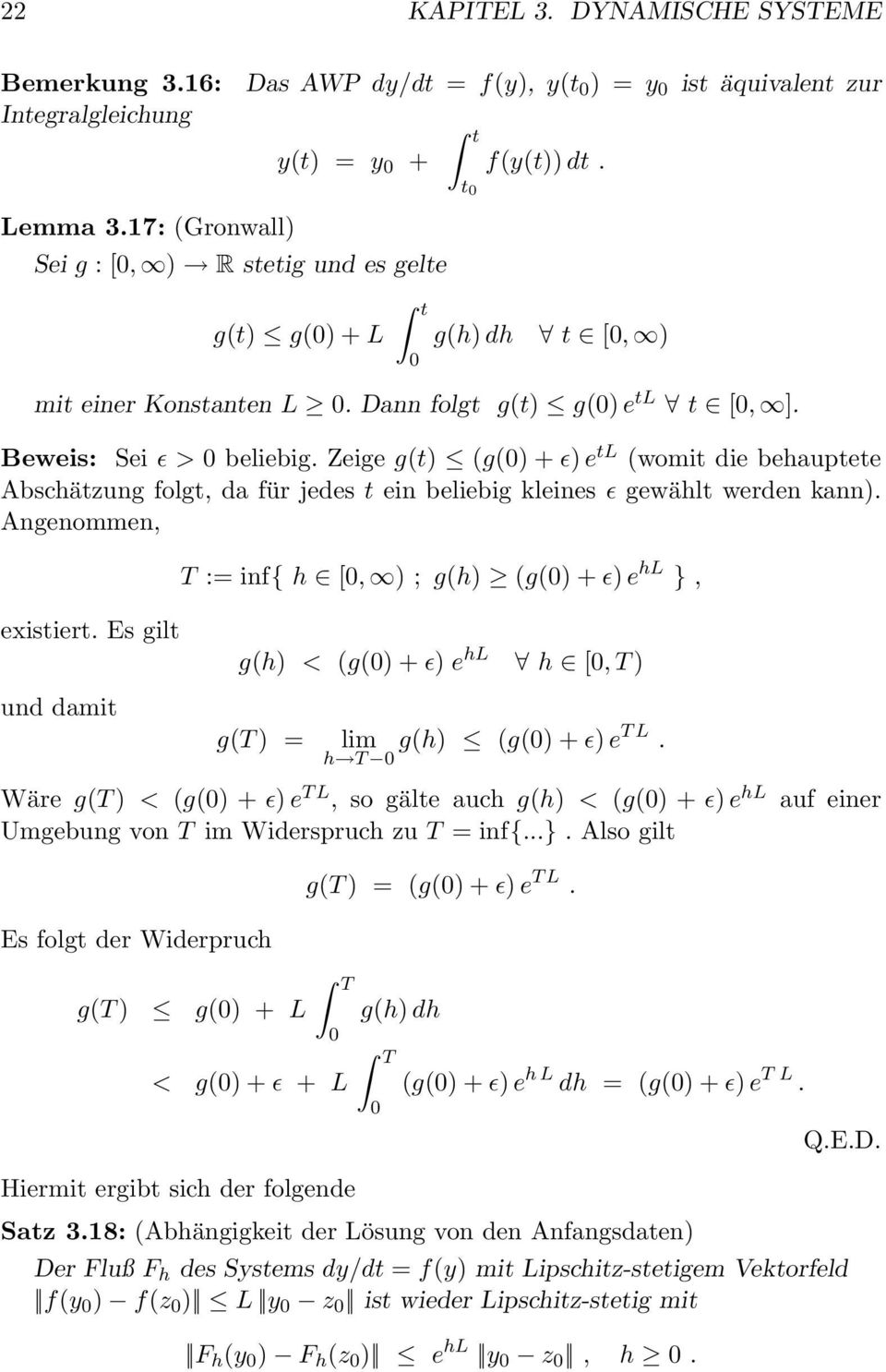 kleines ɛ gewählt werden kann) Angenommen, existiert Es gilt und damit T := inf{ h [, ) ; g(h) (g() + ɛ) e hl }, g(h) < (g() + ɛ) e hl h [, T ) g(t ) = lim g(h) (g() + ɛ) h T et L Wäre g(t ) < (g() +