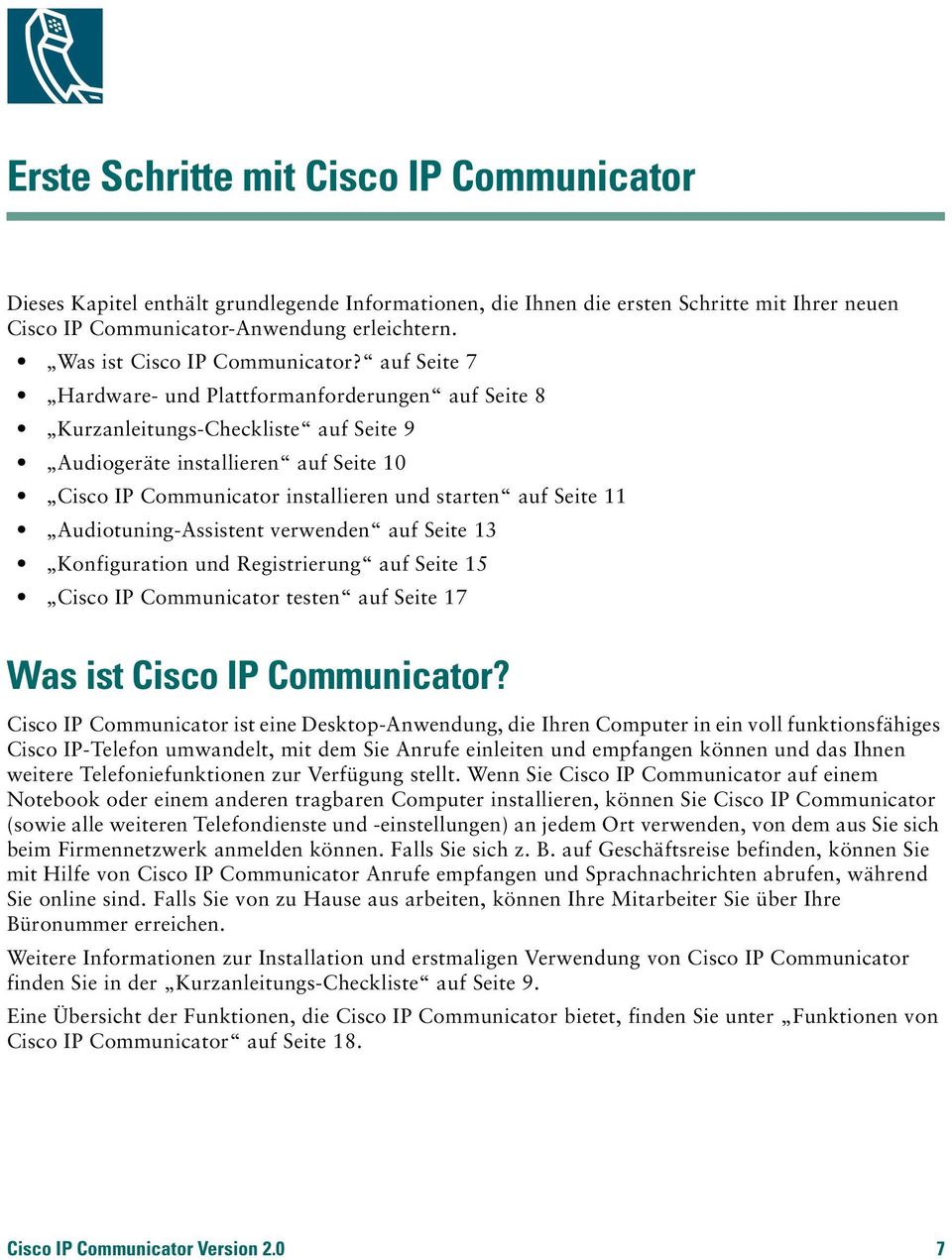 auf Seite 7 Hardware- und Plattformanforderungen auf Seite 8 Kurzanleitungs-Checkliste auf Seite 9 Audiogeräte installieren auf Seite 10 Cisco IP Communicator installieren und starten auf Seite 11