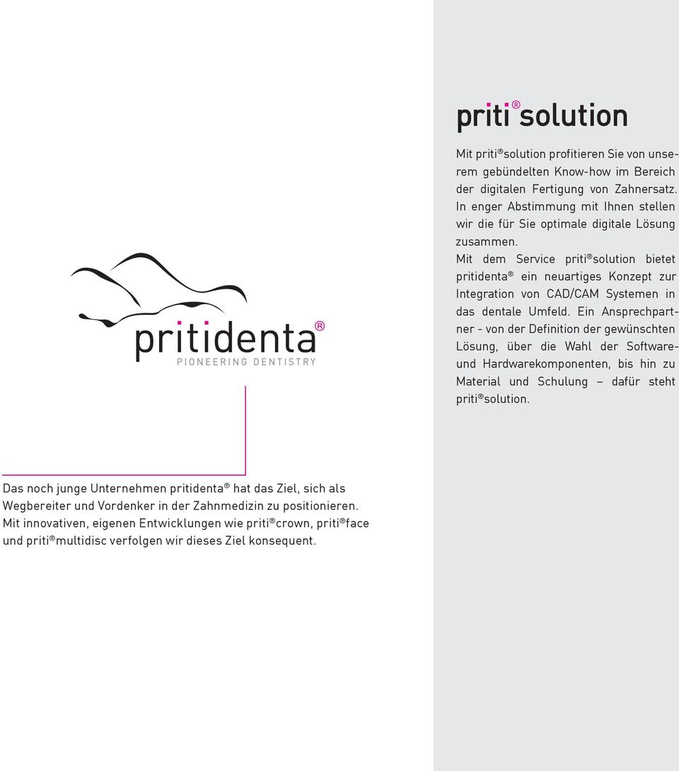 Mit priti solution profitieren Sie von unserem gebündelten Know-how im Bereich der digitalen Fertigung von Zahnersatz.
