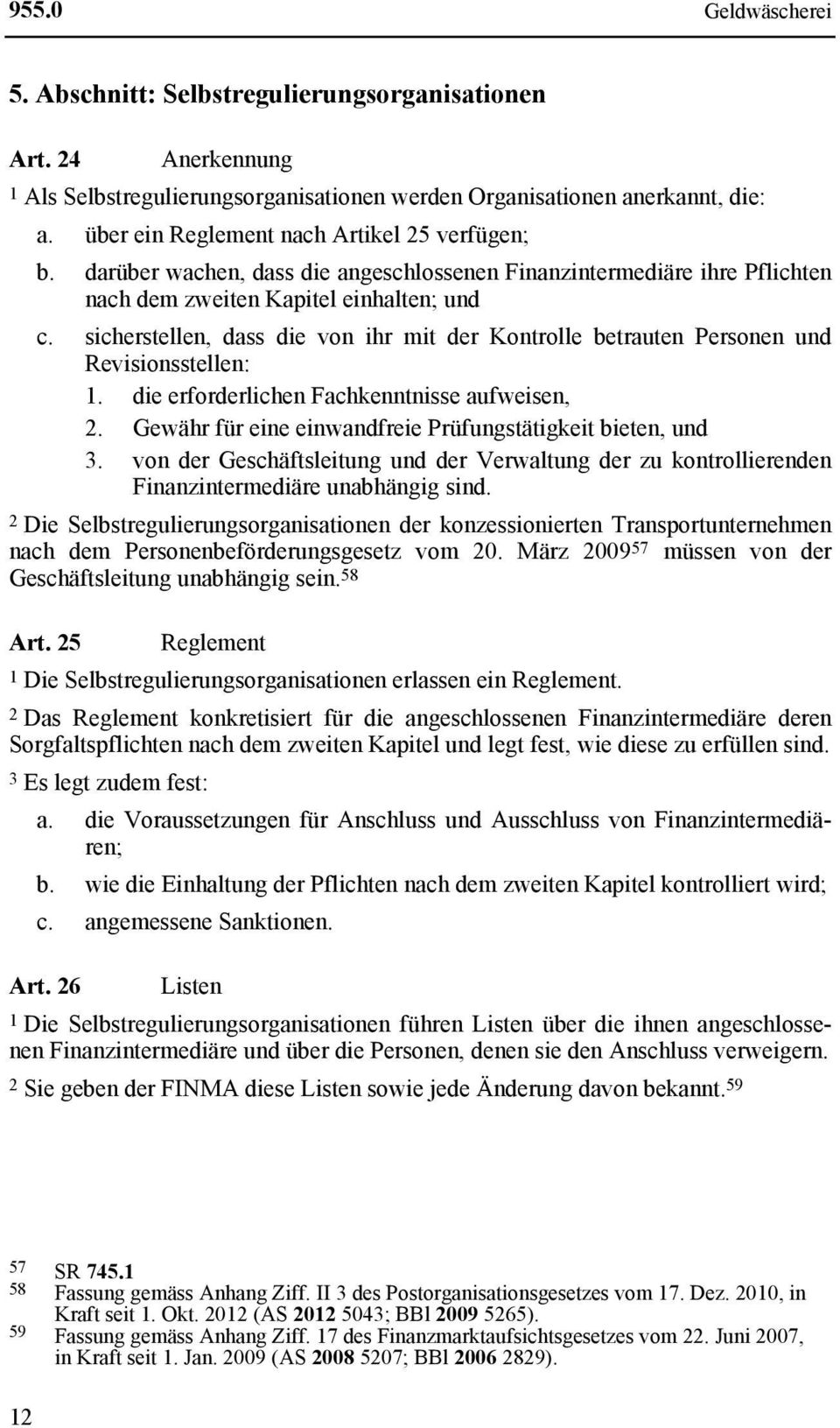 sicherstellen, dass die von ihr mit der Kontrolle betrauten Personen und Revisionsstellen: 1. die erforderlichen Fachkenntnisse aufweisen, 2.