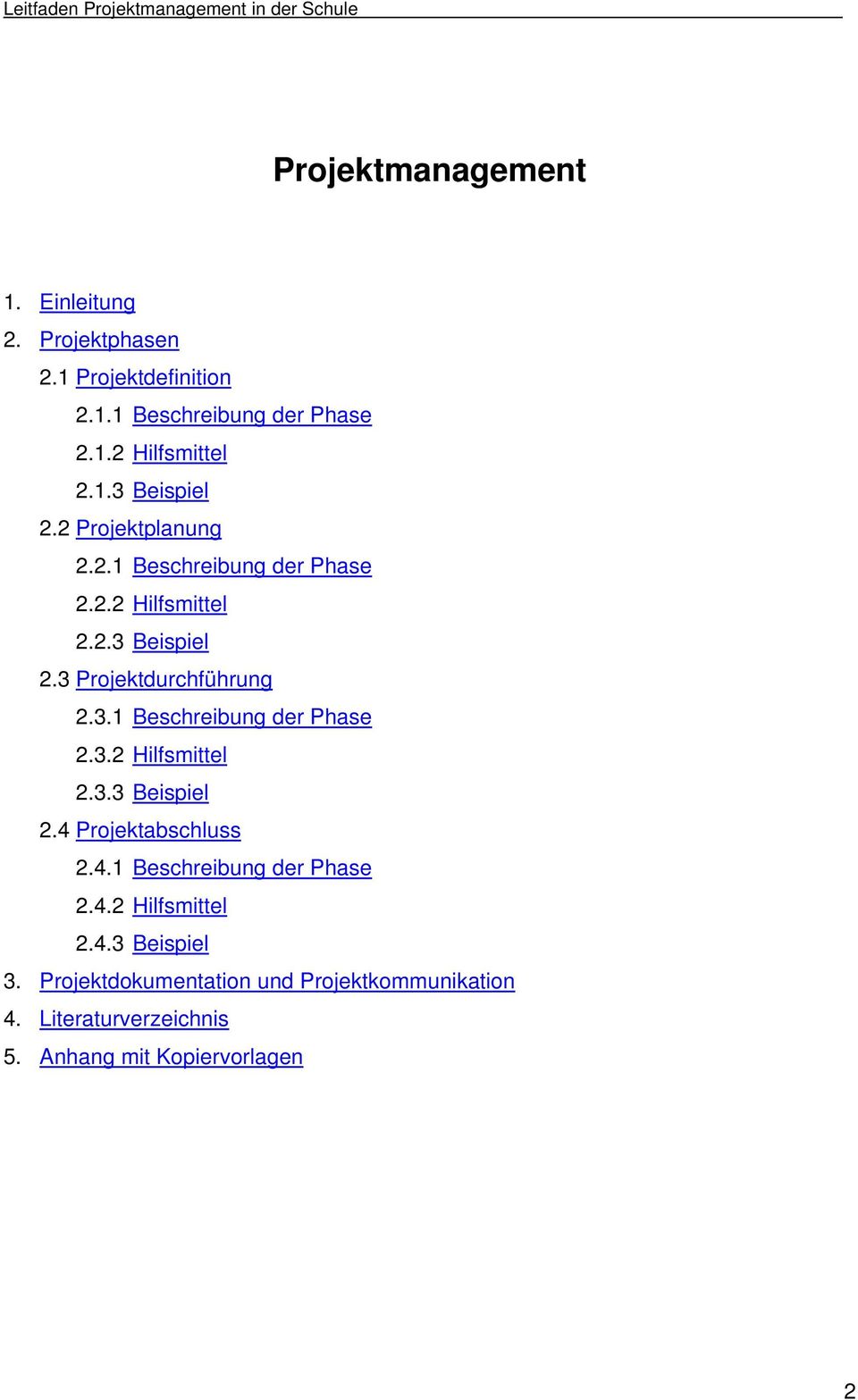 4.1 Beschreibung der Phase 2.4.2 Hilfsmittel 2.4.3 Beispiel 3. Projektdokumentation und Projektkommunikation 4.