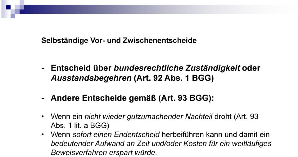 93 BGG): Wenn ein nicht wieder gutzumachender Nachteil droht (Art. 93 Abs. 1 lit.