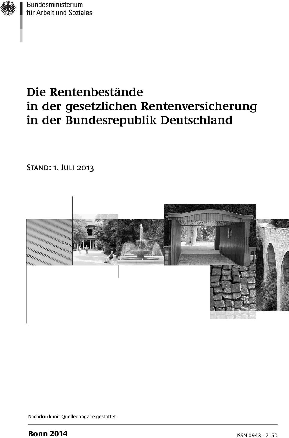 Juli 2013 Die Rentenbestände in der gesetzlichen in der Bundesrepublik Deutschland Die Rentenbestände in der gesetzlichen