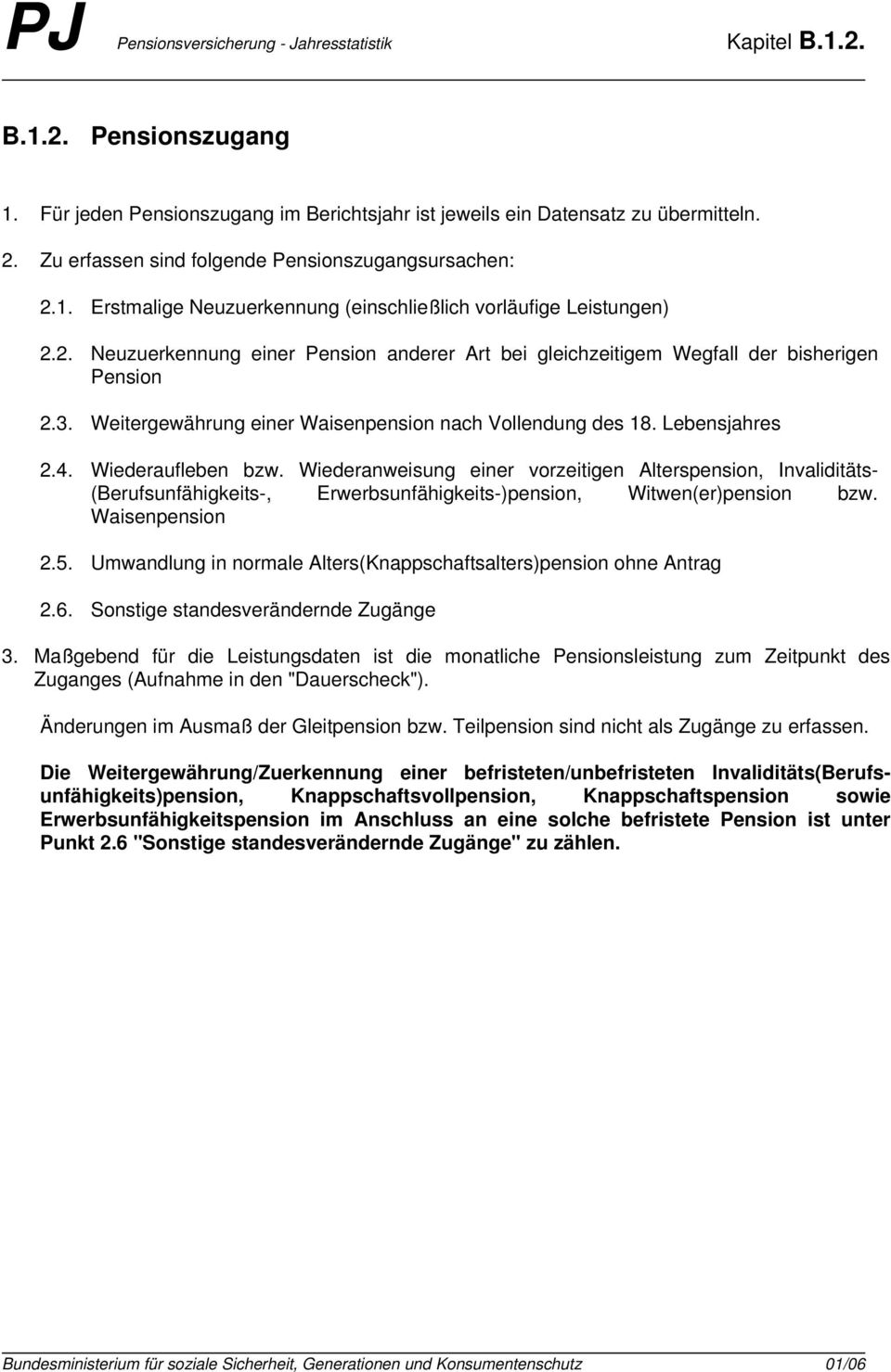 Wiederanweisung einer vorzeitigen Alterspension, Invaliditäts- (Berufsunfähigkeits-, Erwerbsunfähigkeits-)pension, Witwen(er)pension bzw. Waisenpension 2.5.