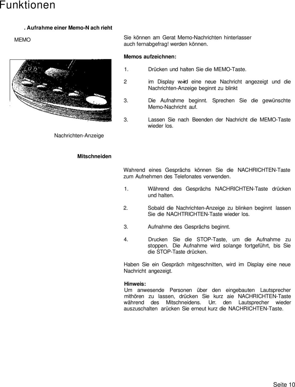 Lassen Sie nach Beenden der Nachricht die MEMO-Taste wieder los. Mitschneiden Wahrend eines Gesprächs können Sie die NACHRICHTEN-Taste zum Aufnehmen des Telefonates verwenden. 1.