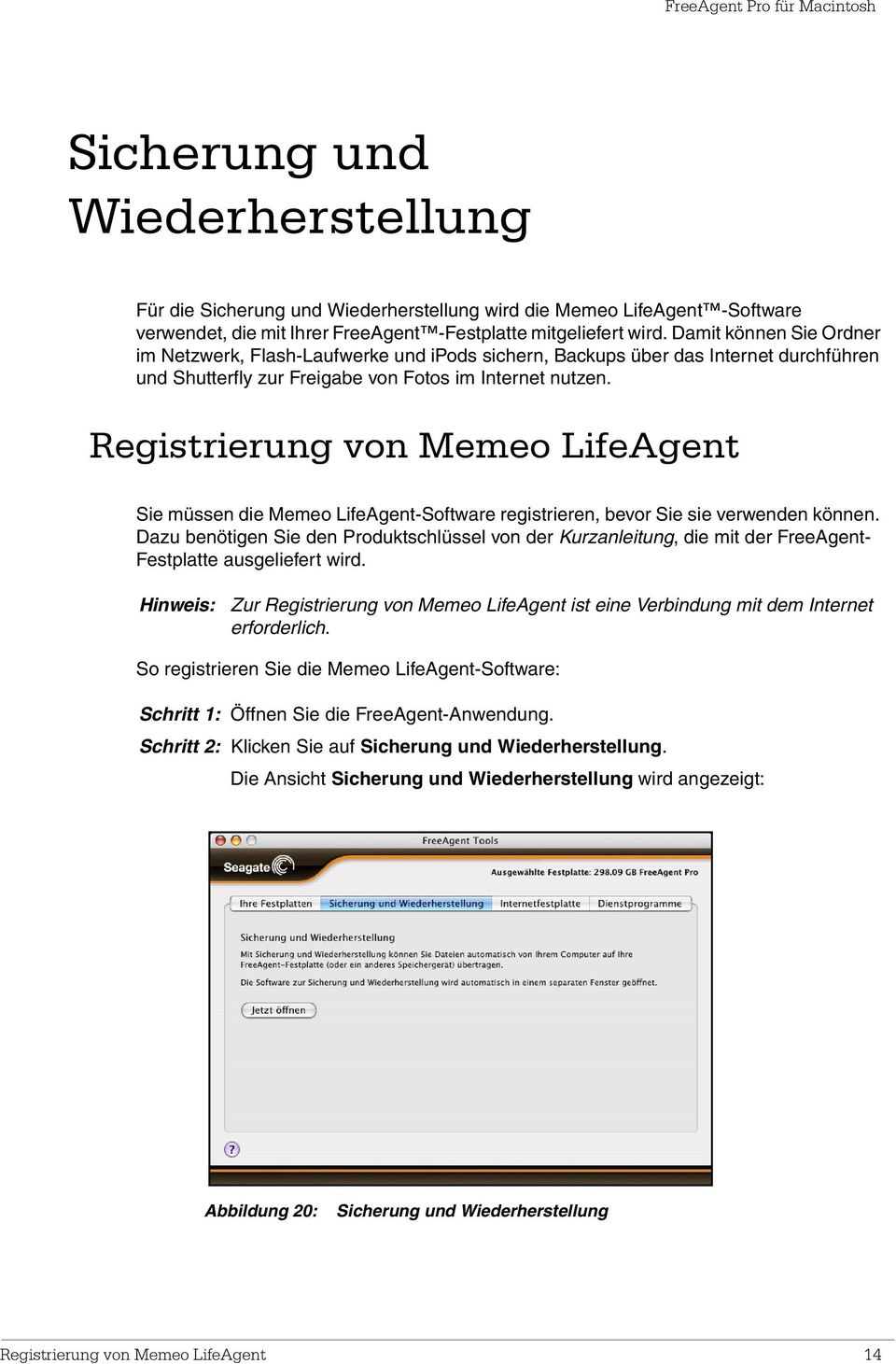 Registrierung von Memeo LifeAgent Sie müssen die Memeo LifeAgent-Software registrieren, bevor Sie sie verwenden können.