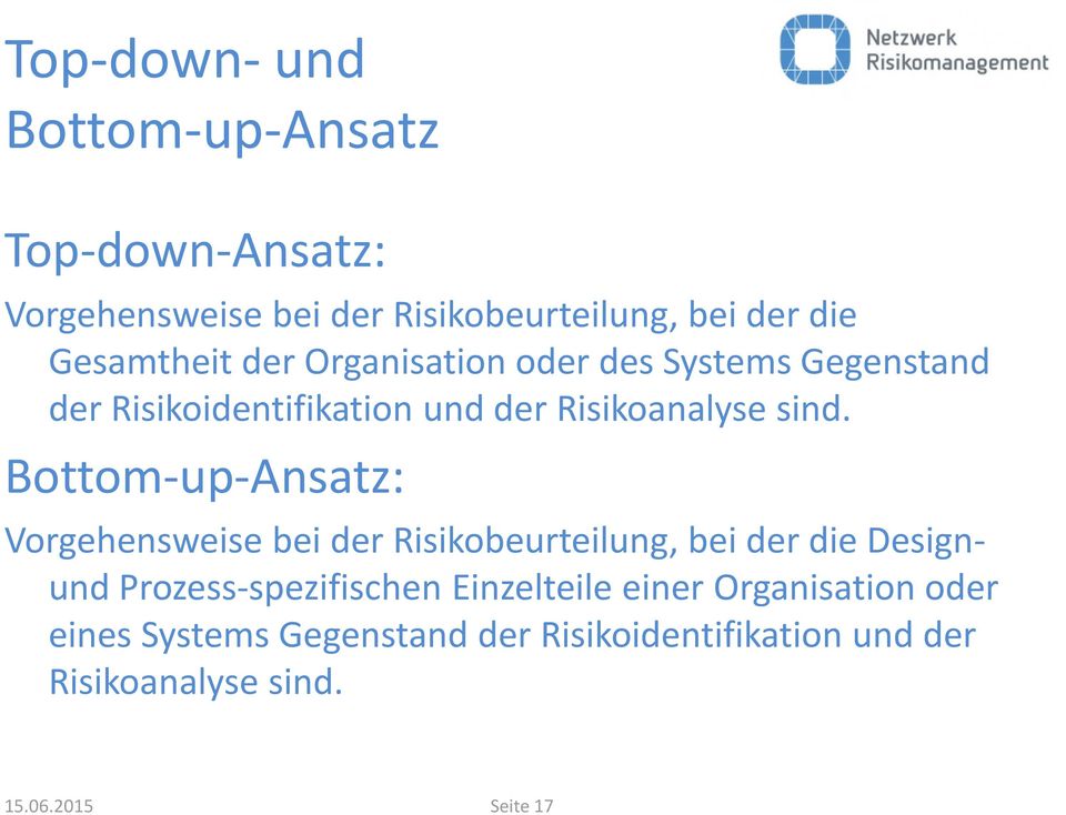Bottom-up-Ansatz: Vorgehensweise bei der Risikobeurteilung, bei der die Designund Prozess-spezifischen