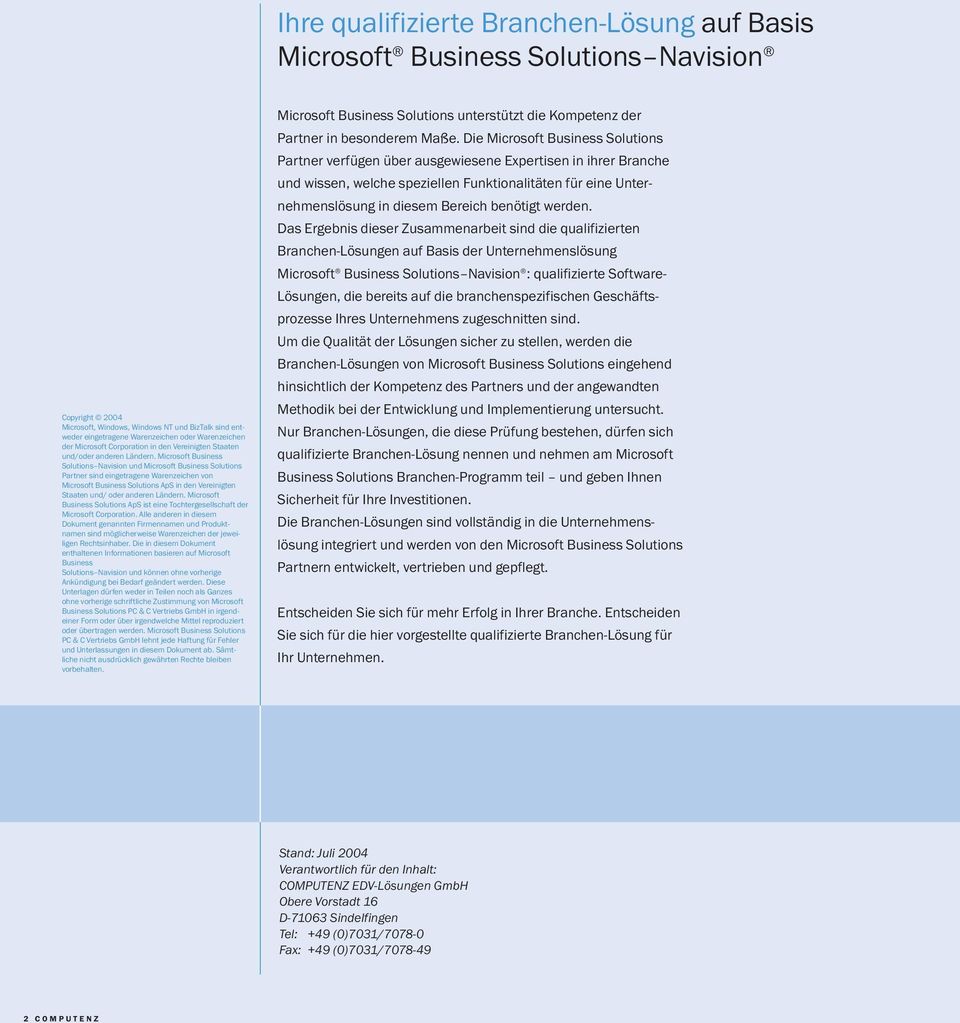 Microsoft Business Solutions Navision und Microsoft Business Solutions Partner sind eingetragene Warenzeichen von Microsoft Business Solutions ApS in den Vereinigten Staaten und/ oder anderen Ländern.