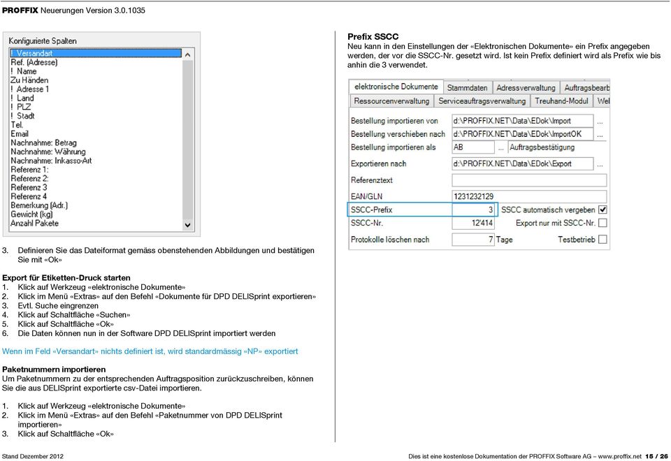 Klick auf Werkzeug «elektronische Dokumente» 2. Klick im Menü «Extras» auf den Befehl «Dokumente für DPD DELISprint exportieren» 3. Evtl. Suche eingrenzen 4. Klick auf Schaltfläche «Suchen» 5.