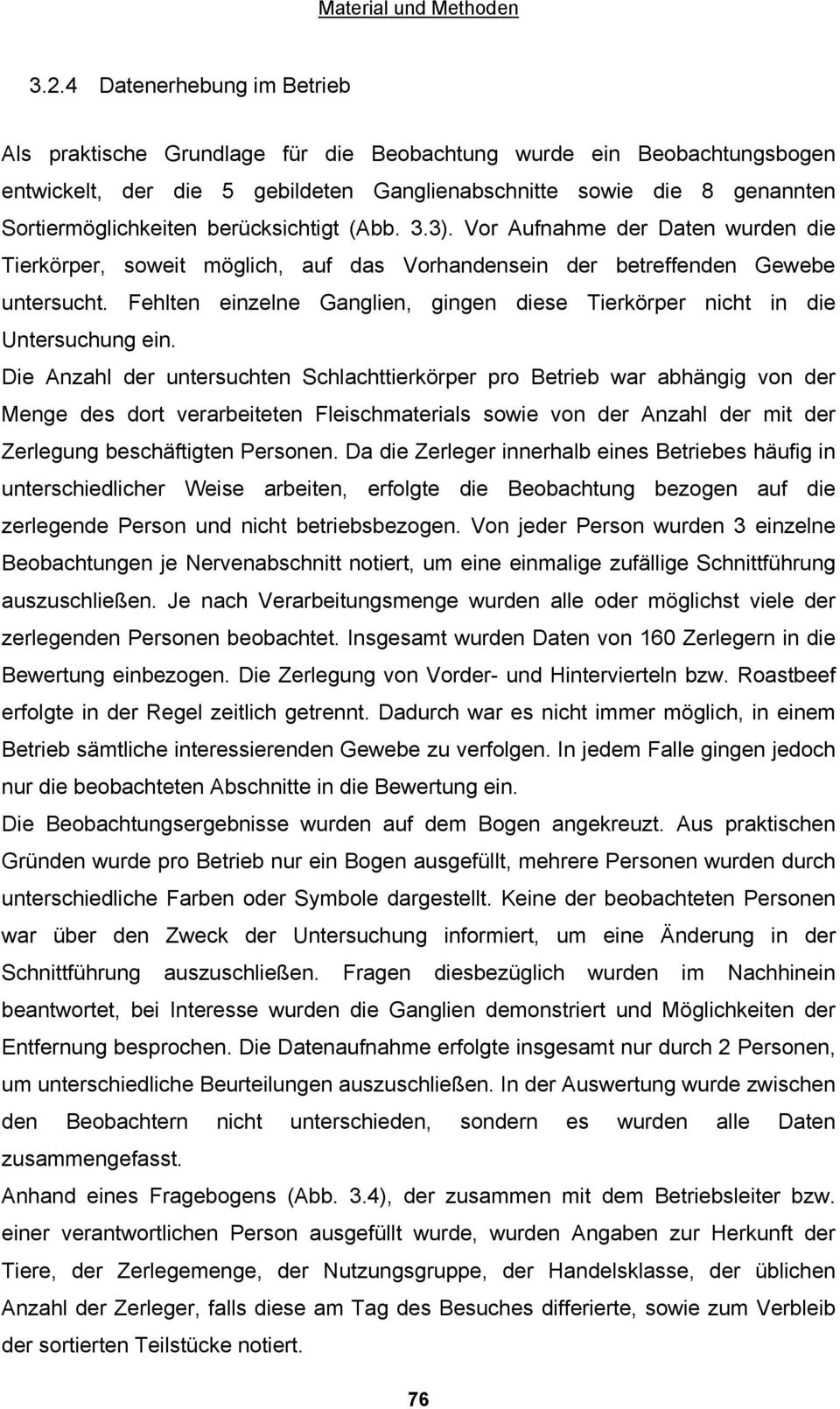 Fehlten einzelne Ganglien, gingen diese Tierkörper nicht in die Untersuchung ein.