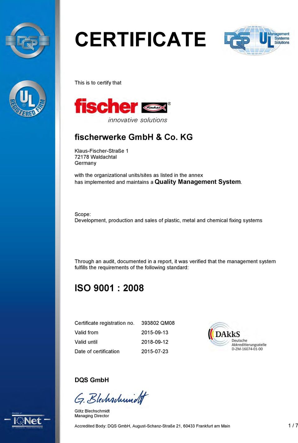 system fulfills the requirements of the following standard: ISO 9001 : 2008 Certificate registration no.