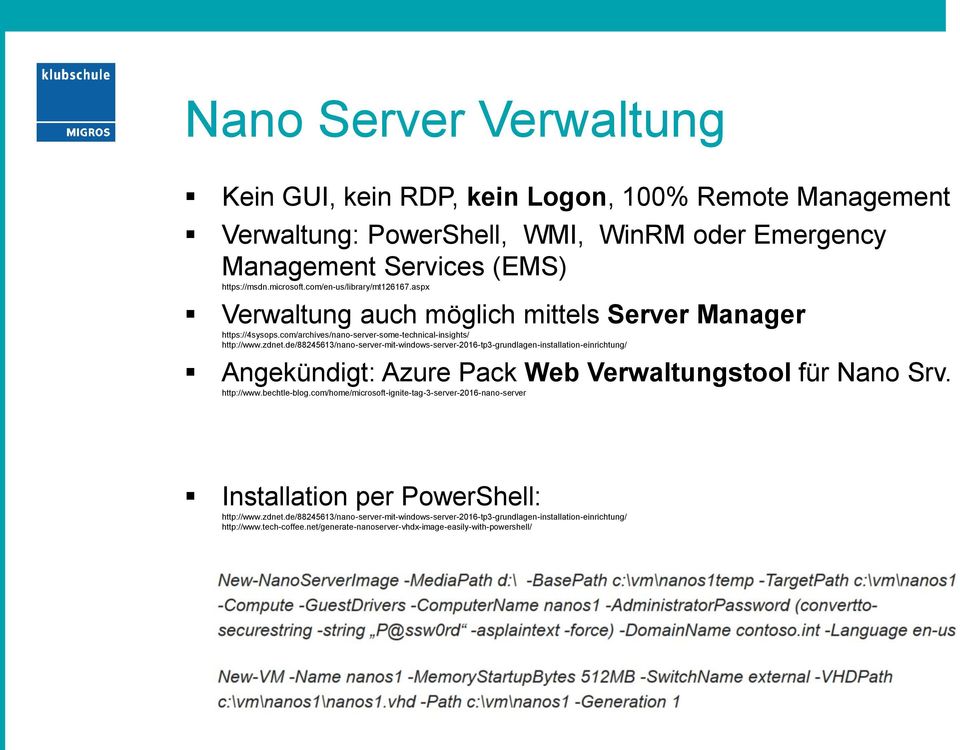 de/88245613/nano-server-mit-windows-server-2016-tp3-grundlagen-installation-einrichtung/ Angekündigt: Azure Pack Web Verwaltungstool für Nano Srv. http://www.bechtle-blog.