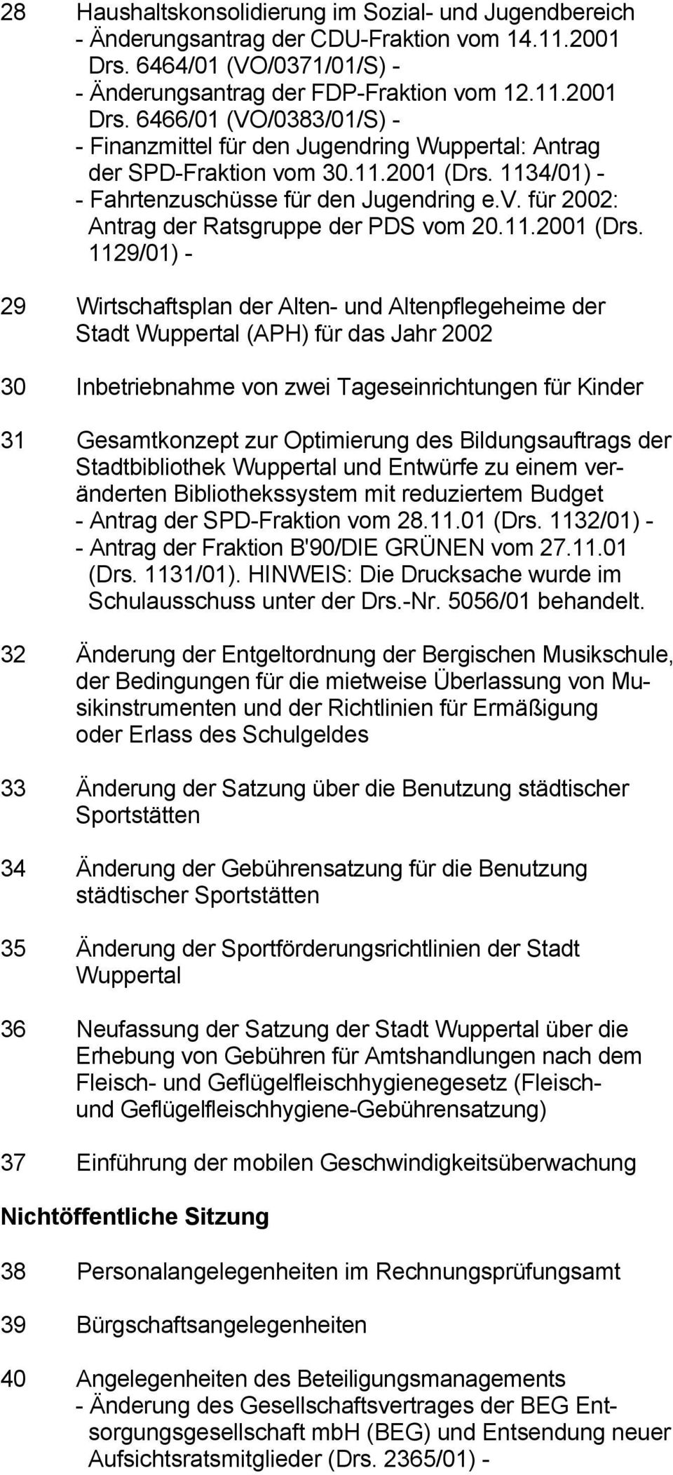 1134/01) - Fahrtenzuschüsse für den Jugendring e.v. für 2002: Antrag der Ratsgruppe der PDS vom 20.11.2001 (Drs.