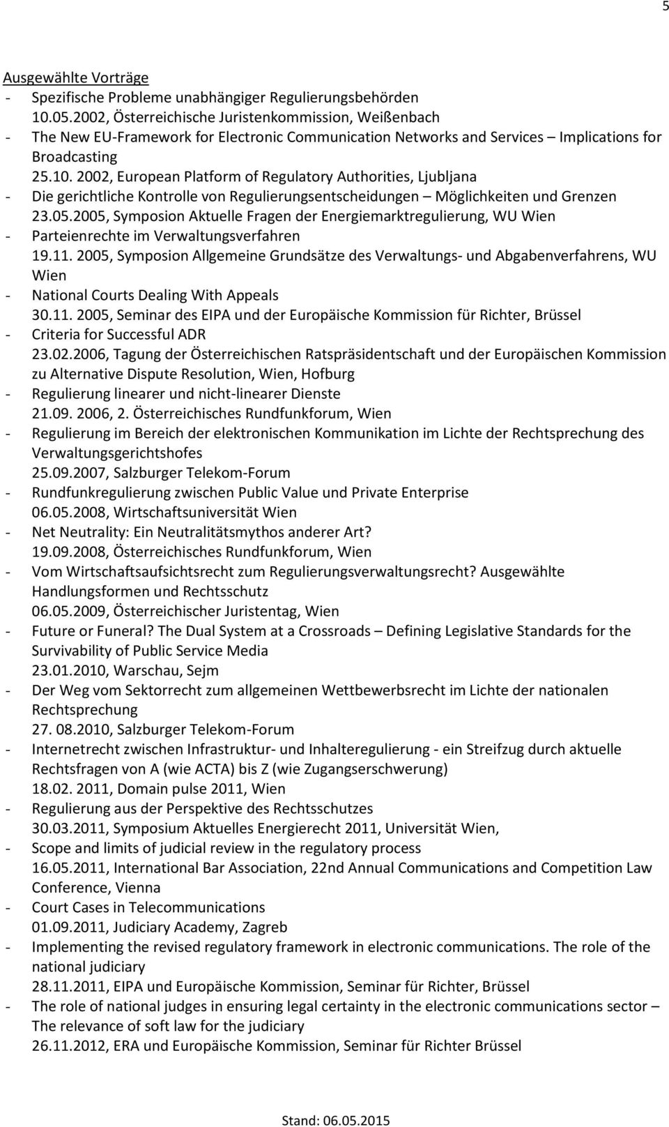 2002, European Platform of Regulatory Authorities, Ljubljana - Die gerichtliche Kontrolle von Regulierungsentscheidungen Möglichkeiten und Grenzen 23.05.