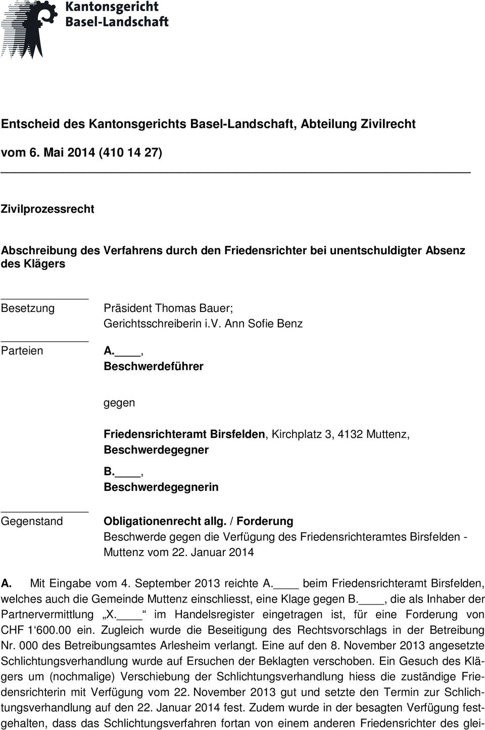 , Beschwerdeführer gegen Friedensrichteramt Birsfelden, Kirchplatz 3, 4132 Muttenz, Beschwerdegegner B., Beschwerdegegnerin Gegenstand Obligationenrecht allg.