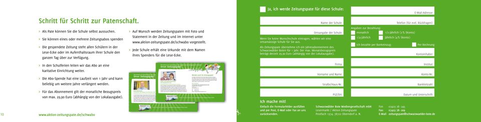 > Auf Wunsch werden Zeitungspaten mit Foto und Statement in der Zeitung und im Internet unter www.aktion-zeitungspate.de/schwabo vorgestellt.