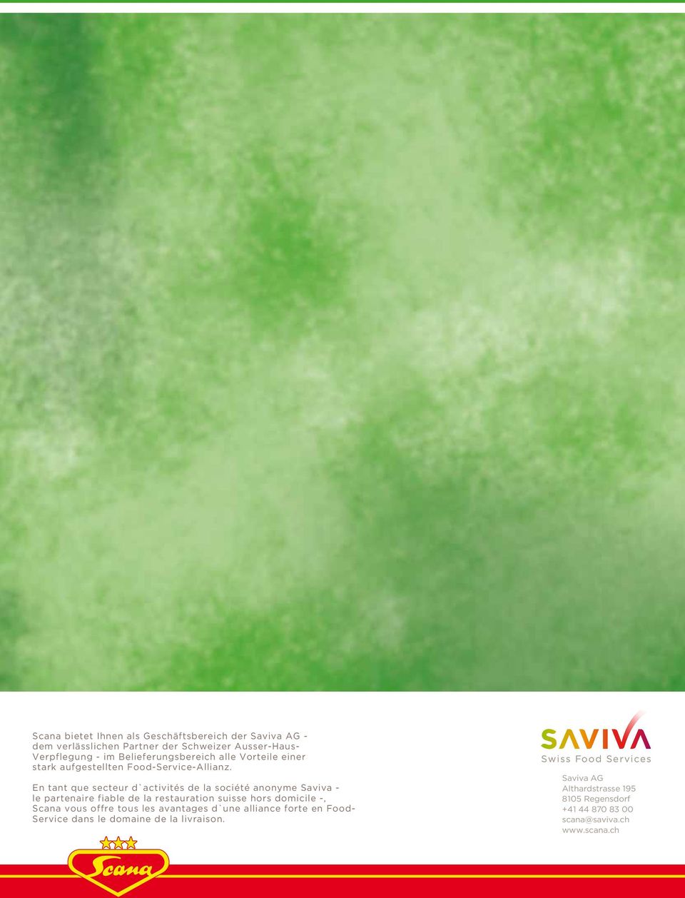En tant que secteur d`activités de la société anonyme Saviva - le partenaire fiable de la restauration suisse hors domicile -, Scana