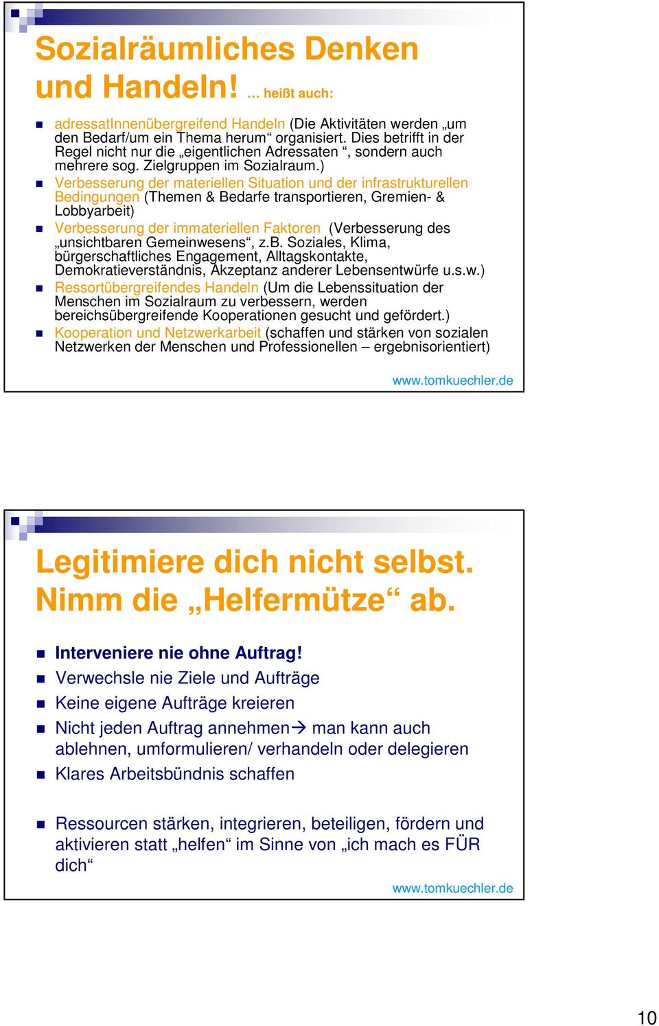 ) Verbesserung der materiellen Situation und der infrastrukturellen Bedingungen (Themen & Bedarfe transportieren, Gremien- & Lobbyarbeit) Verbesserung der immateriellen Faktoren (Verbesserung des