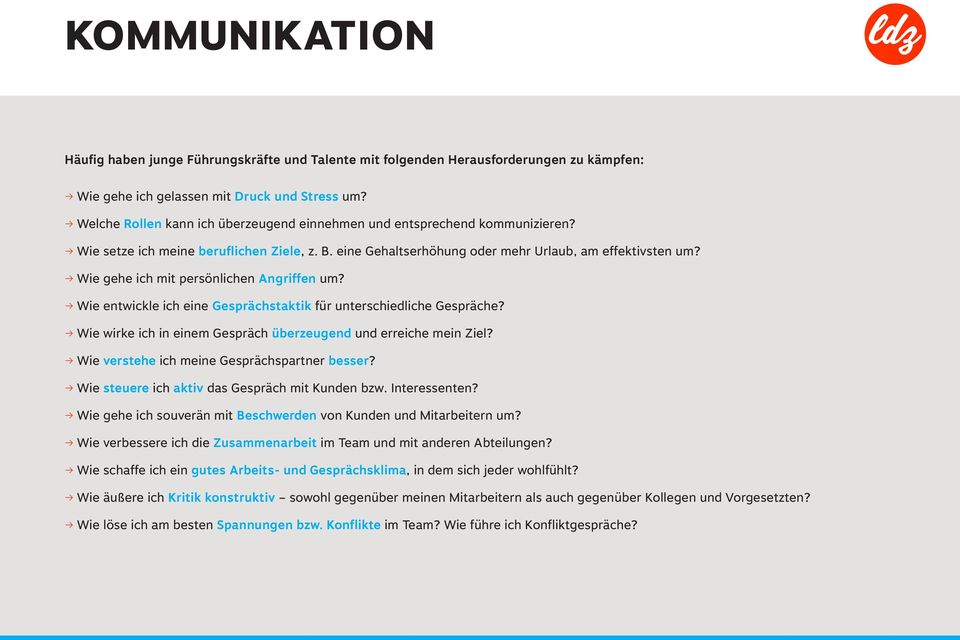 b Wie gehe ich mit persönlichen Angriffen um? b Wie entwickle ich eine Gesprächstaktik für unterschiedliche Gespräche? b Wie wirke ich in einem Gespräch überzeugend und erreiche mein Ziel?