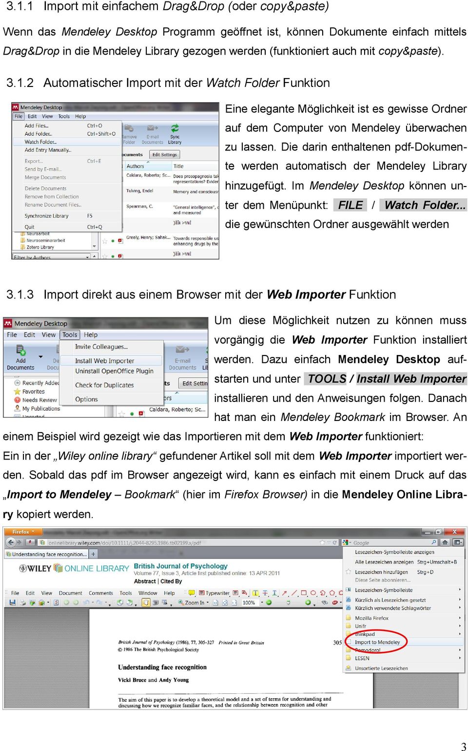 Die darin enthaltenen pdf-dokumente werden automatisch der Mendeley Library hinzugefügt. Im Mendeley Desktop können unter dem Menüpunkt: FILE / Watch Folder.