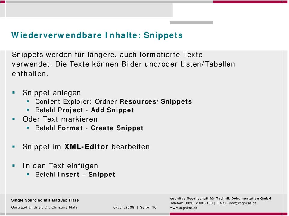 Snippet anlegen Content Explorer: Ordner Resources/Snippets Befehl Project - Add Snippet Oder Text