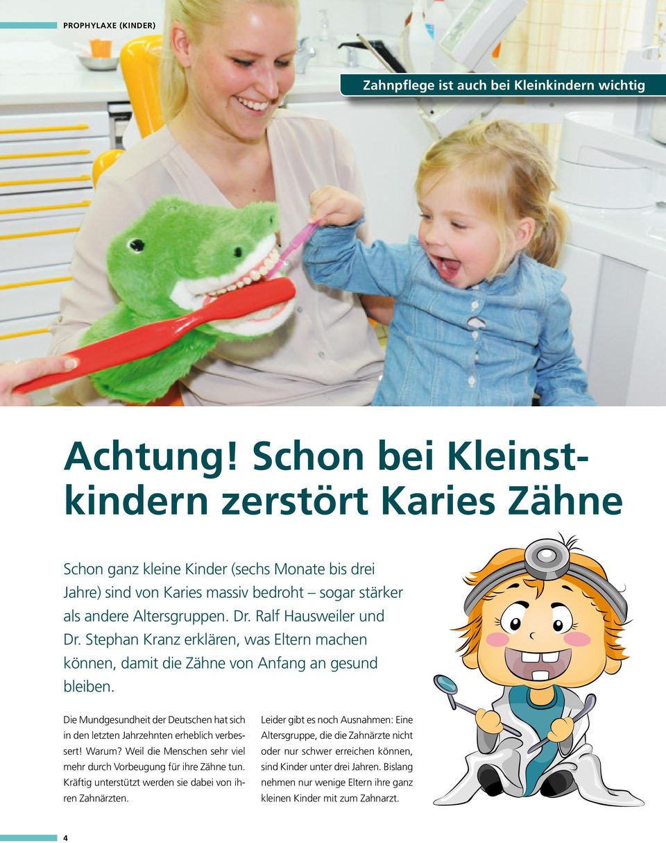 Stephan Kranz erklären, was Eltern machen können, damit die Zähne von Anfang an gesund bleiben. Die Mundgesundheit der Deutschen hat sich in den letzten Jahrzehnten erheblich verbessert! Warum?