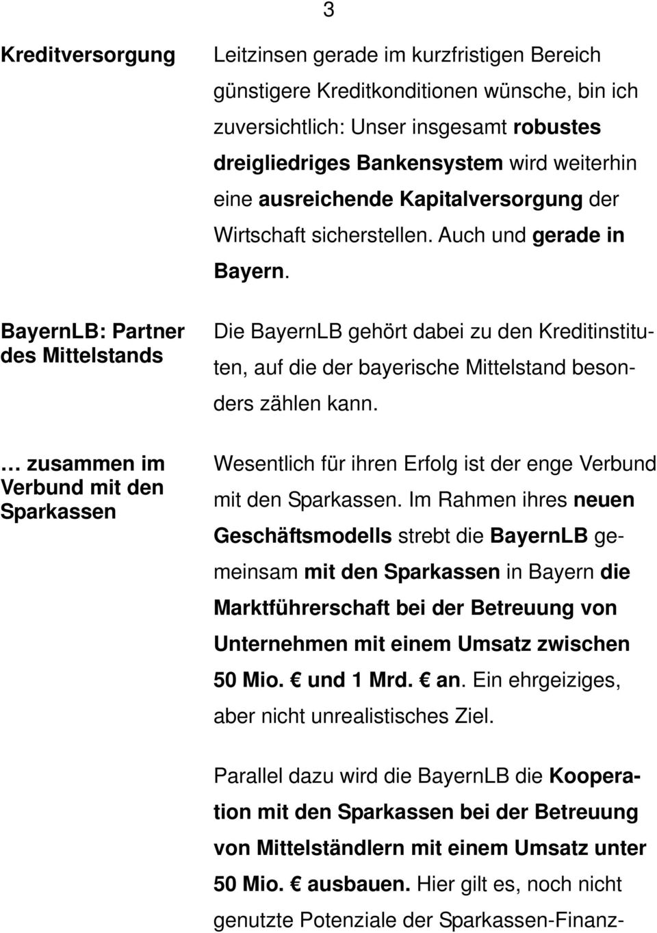 BayernLB: Partner des Mittelstands Die BayernLB gehört dabei zu den Kreditinstituten, auf die der bayerische Mittelstand besonders zählen kann.
