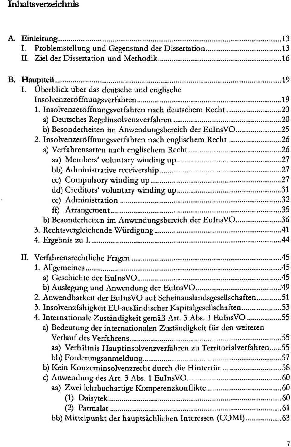 Insolvenzeröffnungsverfahren nach deutschem Recht 20 a) Deutsches Regelinsolvenzverfahren 20 b) Besonderheiten im Anwendungsbereich dereuinsvo 25 2.