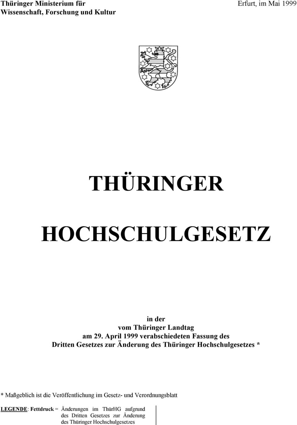 April 1999 verabschiedeten Fassung des Dritten Gesetzes zur Änderung des Thüringer Hochschulgesetzes * *