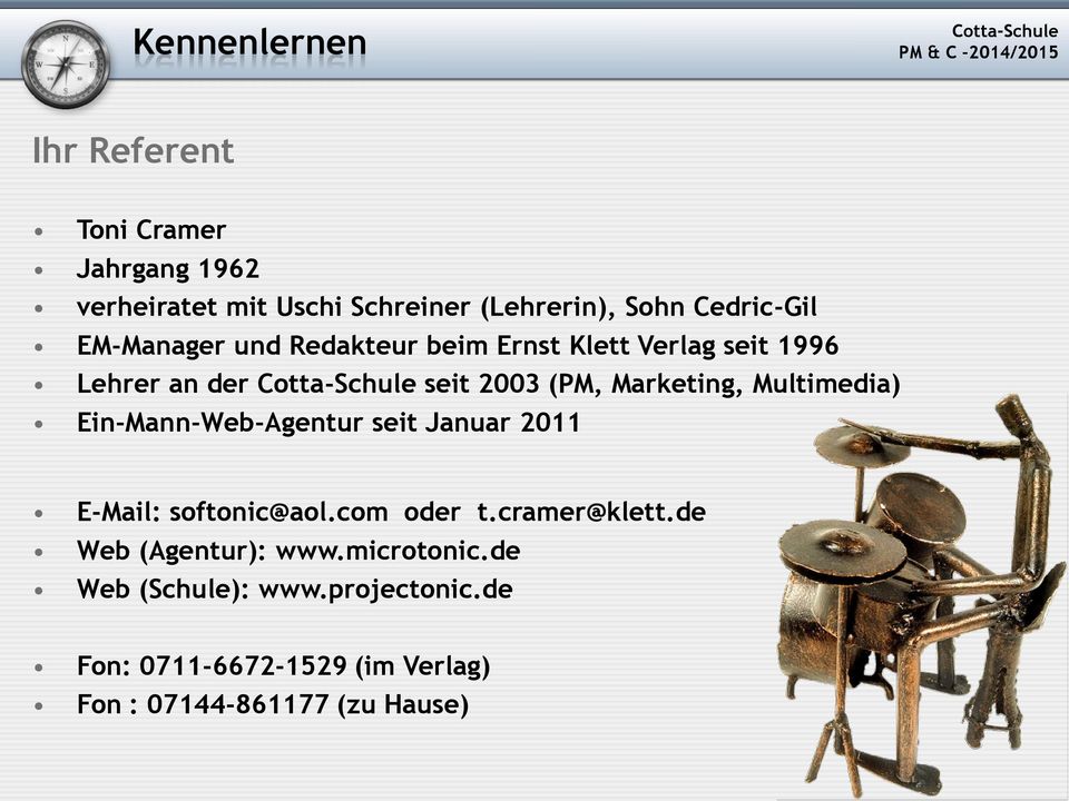 Marketing, Multimedia) Ein-Mann-Web-Agentur seit Januar 2011 E-Mail: softonic@aol.com oder t.cramer@klett.