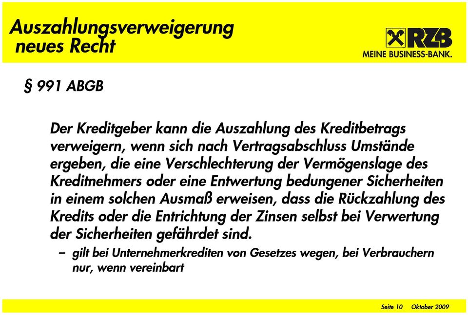 Sicherheiten in einem solchen Ausmaß erweisen, dass die Rückzahlung des Kredits oder die Entrichtung der Zinsen selbst bei