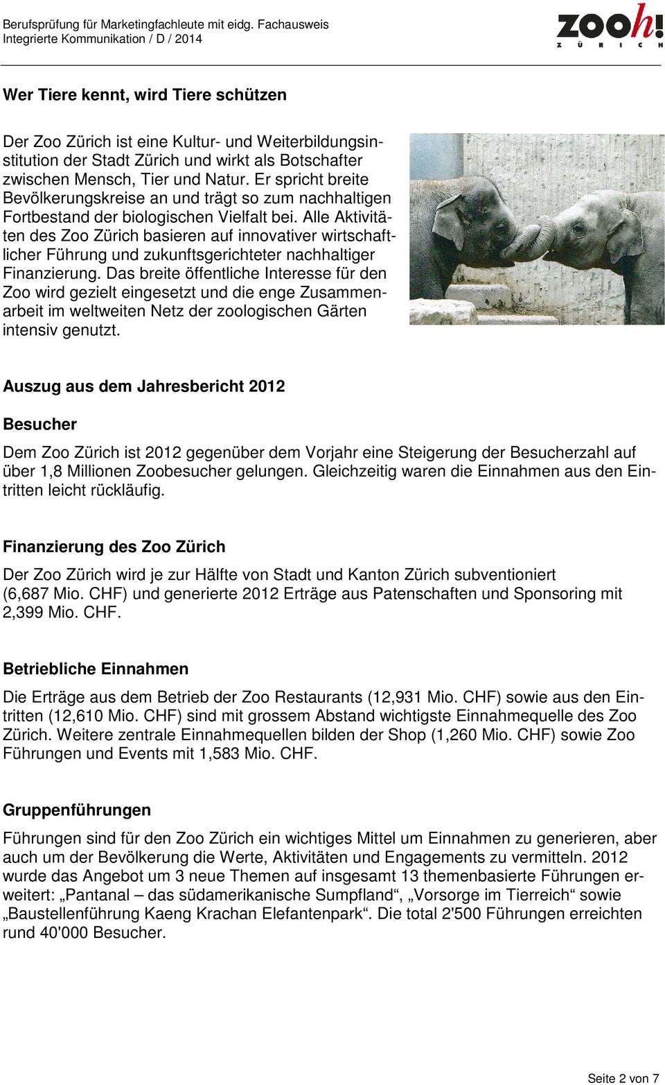 Alle Aktivitäten des Zoo Zürich basieren auf innovativer wirtschaftlicher Führung und zukunftsgerichteter nachhaltiger Finanzierung.