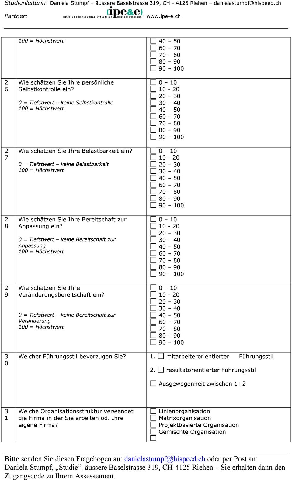 = Tiefstwert keine Bereitschaft zur Anpassung = Höchstwert Wie schätzen Sie Ihre Veränderungsbereitschaft ein?