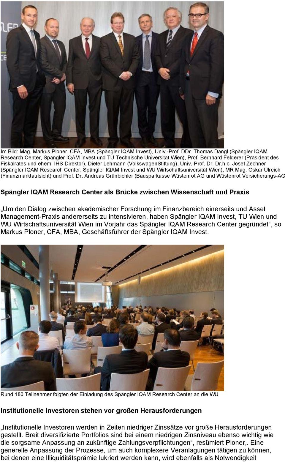 Josef Zechner (Spängler IQAM Research Center, Spängler IQAM Invest und WU Wirtschaftsuniversität Wien), MR Mag. Oskar Ulreich (Finanzmarktaufsicht) und Prof. Dr.