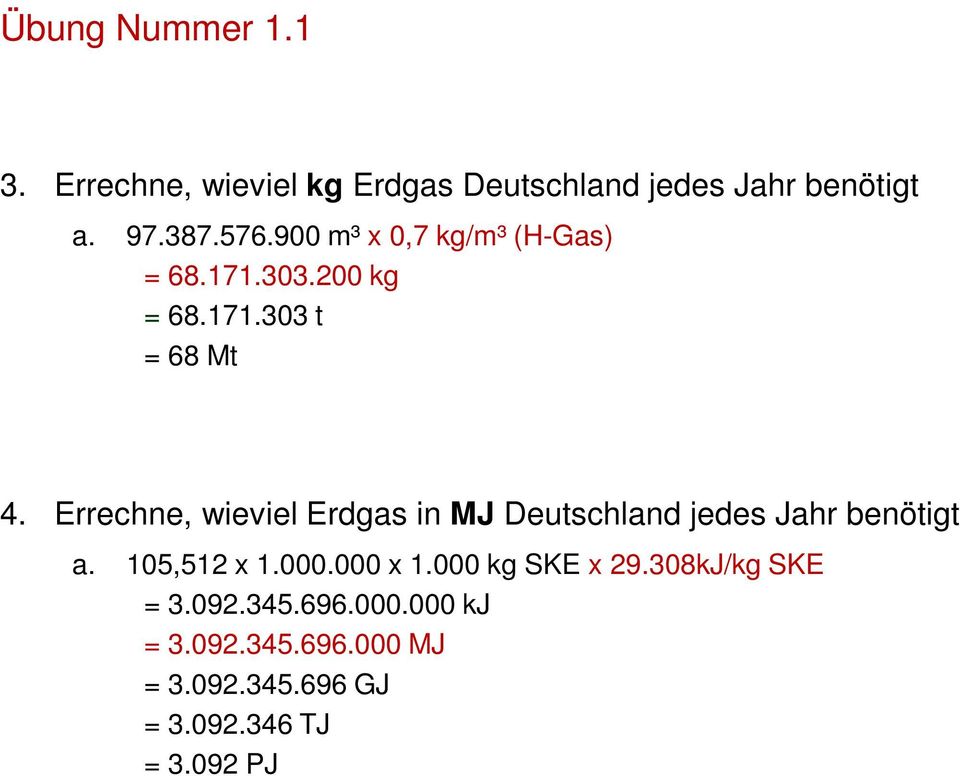 Errechne, wieviel Erdgas in MJ Deutschland jedes Jahr benötigt a. 105,512 x 1.000.000 x 1.