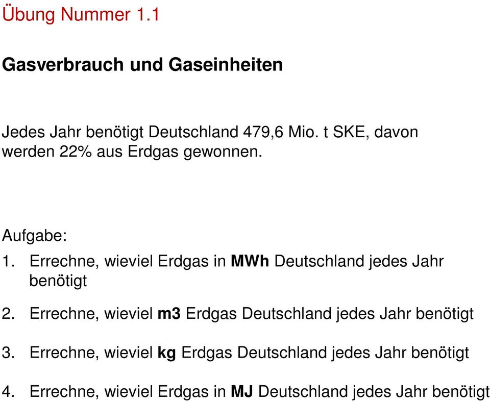 Errechne, wieviel Erdgas in MWh Deutschland jedes Jahr benötigt 2.