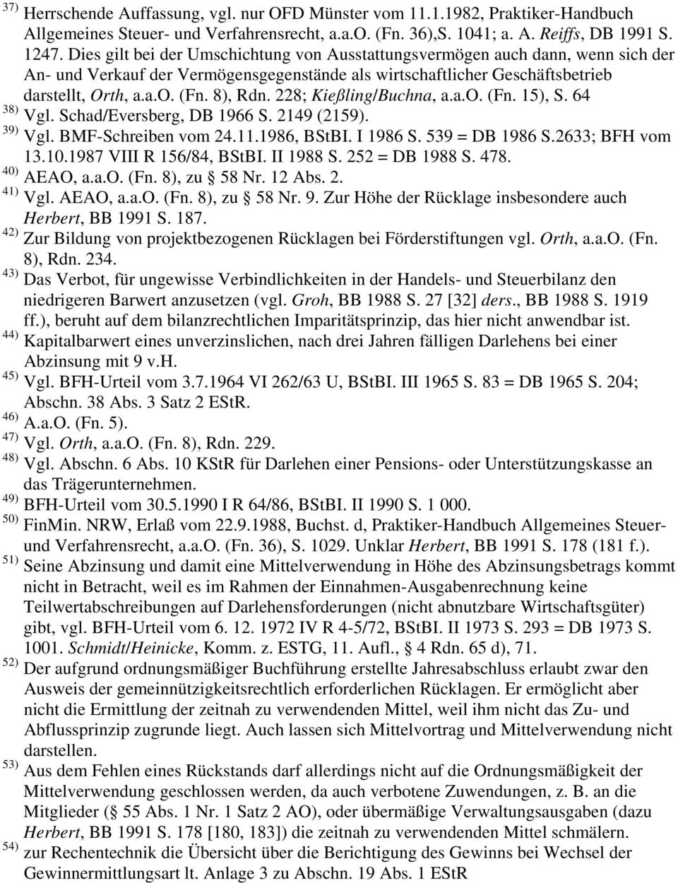 228; Kießling/Buchna, a.a.o. (Fn. 15), S. 64 38) Vgl. Schad/Eversberg, DB 1966 S. 2149 (2159). 39) Vgl. BMF-Schreiben vom 24.11.1986, BStBI. I 1986 S. 539 = DB 1986 S.2633; BFH vom 13.10.
