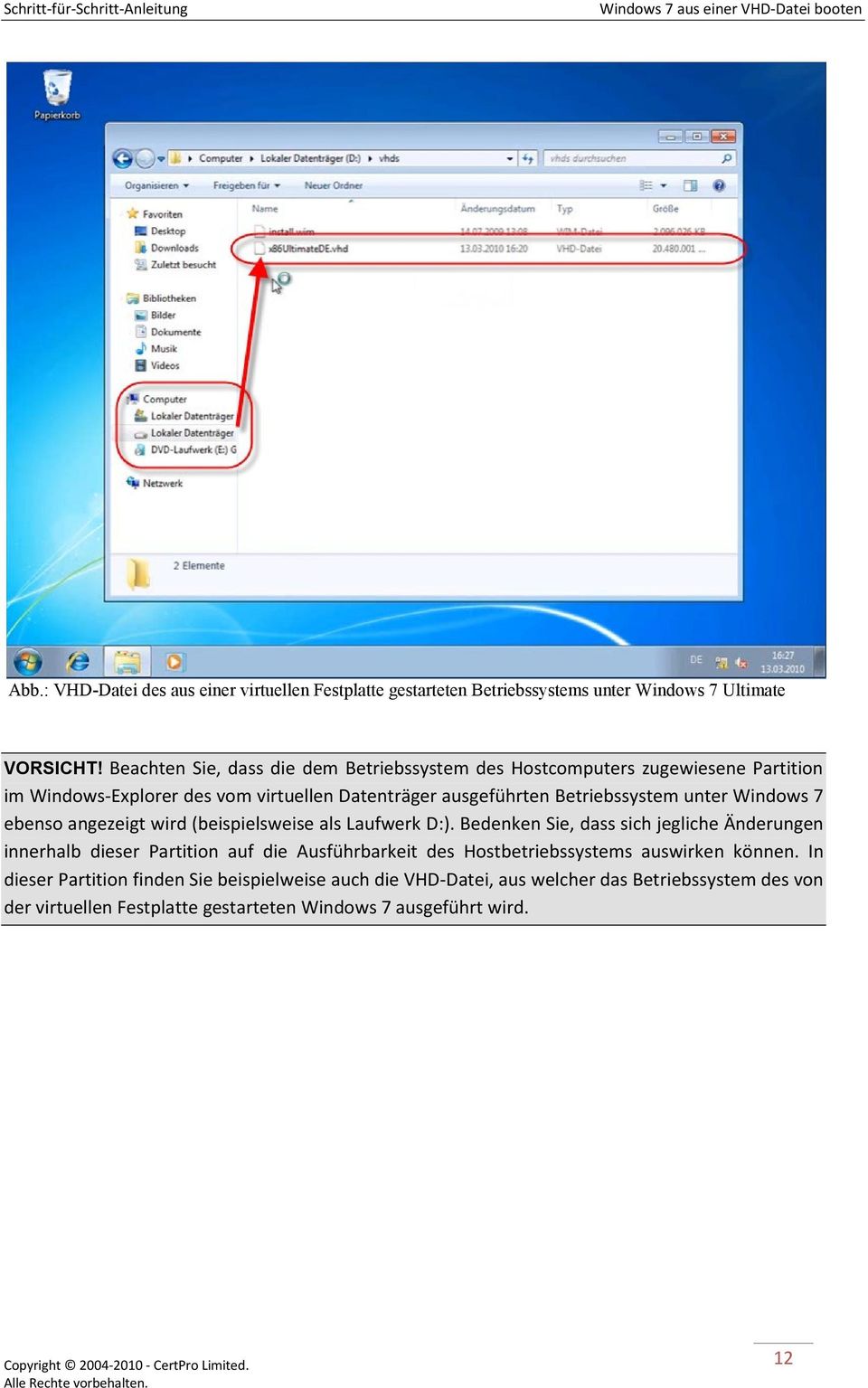 unter Windows 7 ebenso angezeigt wird (beispielsweise als Laufwerk D:).